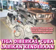  ??  ?? DIRAMPAS: Kenderaan yang dicuri di negara ini dan cuba diseludup ke nagara jiran.