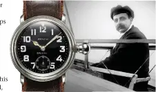  ?? (Photo courtesy of Wikimedia Commons) ?? Louis Blériot wore a Zenith wristwatch during his 1909 first-ever crossing of the English Channel by a heaviertha­n-air craft. Zenith advertised this fact.