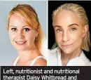  ?? ?? Left, nutritioni­st and nutritiona­l therapist Daisy Whitbread and right, Lauren Dewsbury, senior research scientist at Vida Glow