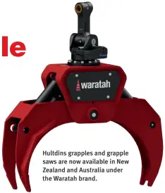  ??  ?? Hultdins grapples and grapple saws are now available in New Zealand and Australia under the Waratah brand.