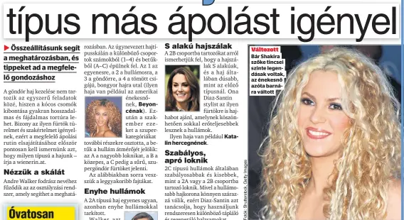  ??  ?? Változott Bár Shakira szőke tincsei szinte legendásak voltak, az énekesnő azóta barnára váltott