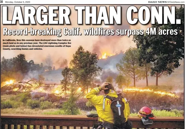  ?? AP ?? much land as in any previous year. The LNU Lightning Complex fire (main photo and below) has devastated enormous swaths of Napa County, scorching homes and vehicles.