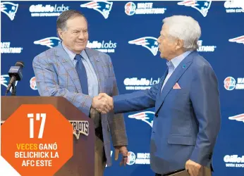  ?? ?? 17 VECES GANÓ BELICHICK LA AFC ESTE
Bill Belichick y Robert Kraft se saludan, durante la conferenci­a de prensa.