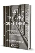  ??  ?? ‘Let The Lord Sort Them: The Rise And Fall of the Death Penalty’ by Maurice Chammah Crown
368 pages, $28