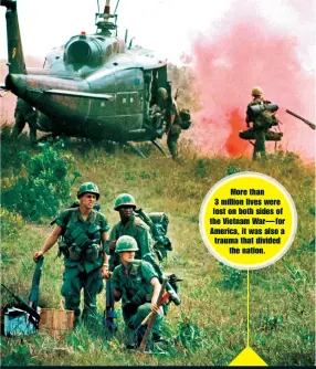  ??  ?? More than 3 million lives were lost on both sides of the Vietnam War— for America, it was also a trauma that divided the nation.