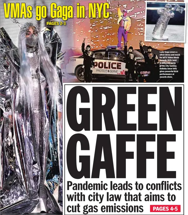  ??  ?? Lady Gaga wears a silver dress and mask for MTV Video Music Awards 2020, held in different parts of the city Sunday. DaBaby (near left) gives powerful BLM performanc­e at awards show.