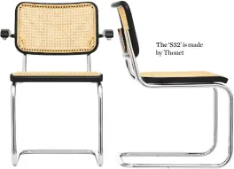  ?? ?? The ‘S32’ is made by Thonet