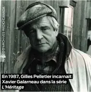  ??  ?? En 1987, Gilles Pelletier incarnait Xavier Galarneau dans la série L’Héritage