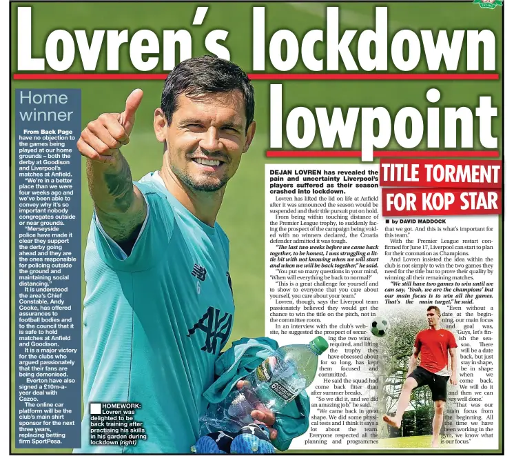  ??  ?? HOMEWORK: Lovren was delighted to be back training after practising his skills in his garden during lockdown