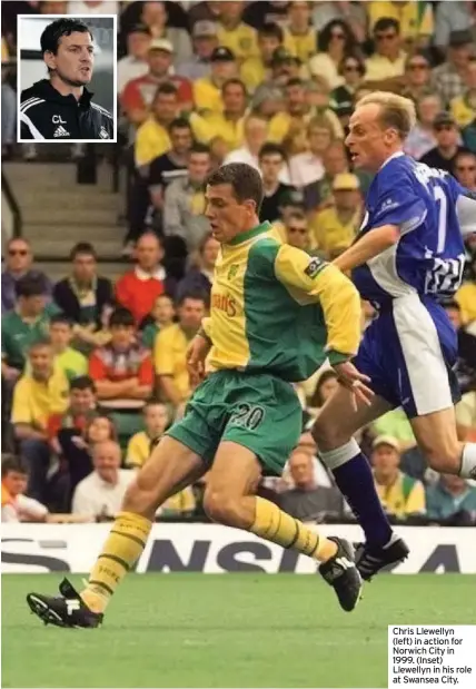  ??  ?? Chris Llewellyn (left) in action for Norwich City in 1999. (Inset) Llewellyn in his role at Swansea City.