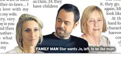  ??  ?? FAMILY MAN Star wants Jo, left, to be like mum