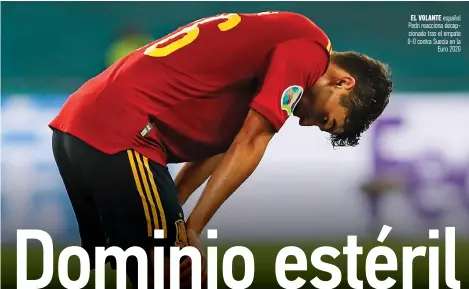  ??  ?? el Volante español Pedri reacciona decepciona­do tras el empate 0-0 contra Suecia en la Euro 2020
