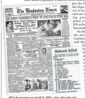  ?? ?? HT s front page on April 12, 1955, a day after the Air India flight crashed on its way to Indonesia.