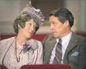  ??  ?? Meryl Streep as Florence Foster Jenkins and Hugh Grant as her second husband share tender moments in “Florence Foster Jenkins.”