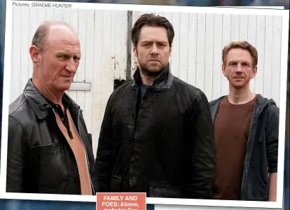  ?? Pictures: GRAEME HUNTER ?? FAMILY AND FOES: Above, mobster Ger Cafferty (Stuart Bowman), John Rebus (Richard Rankin) and his brother Michael (Brian Ferguson)