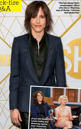  ??  ?? “She has always been unapologet­ic about who she is,” Moennig says of Shane. “I do love that about her.”