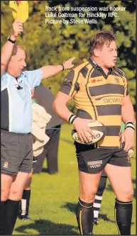  ??  ?? Back from suspension was hooker Luke Coltman for Hinckley RFC. Picture by Steve Wells