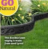  ??  ?? This flexible lawn edging is made from used tyres!