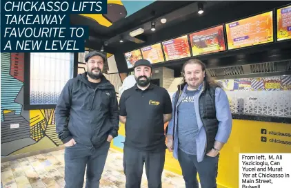  ??  ?? From left, M. Ali Yazicioglu, Can Yucel and Murat Yer at Chickasso in Main Street, Bulwell.