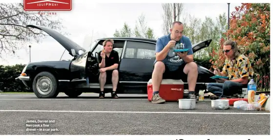  ??  ?? James, Darren and Nev cook a fine dinner – in a car park.