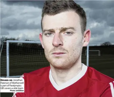  ??  ?? Dream on Jonathan Paterson of Motherwell is part of Paralympic­s GB’S seven-a-side team
Photo: onedition