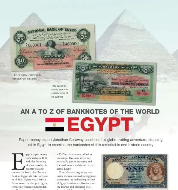  ??  ?? 1899 50 Piastres note from the first issue, with the Sphinx 1912 E£5 of the second issue with a classic scene of the pyramids
1930 E£1, the first to depict the Mask of Tutankhame­n