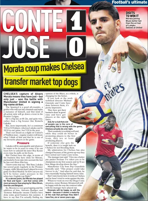  ??  ?? DIGITS TO WIN IT Morata joining Blues better bet than the arrival of Lukaku (below) at United