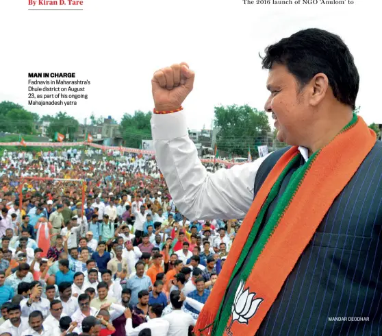  ??  ?? MAN IN CHARGE Fadnavis in Maharashtr­a’s Dhule district on August 23, as part of his ongoing Mahajanade­sh yatra