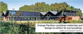  ?? JAMES ALEXANDER FOXHALL ?? Grange Pavilion combines materials and design to reflect its surroundin­gs.