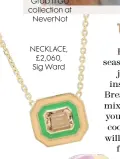  ??  ?? NECKLACE, £2,060, Sig Ward