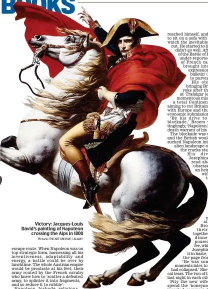  ?? Picture: THE ART ARCHIVE / ALAMY ?? Victory: Jacques-Louis David’s painting of Napoleon crossing the Alps in 1800