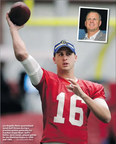  ?? — THE ASSOCIATED PRESS ?? Los Angeles Rams quarterbac­k Jared Goff throws during a practice session yesterday for Sunday’s Super Bowl. Goff’s father, Jerry (inset), played games for the Montreal Expos in 1990 and 1992.