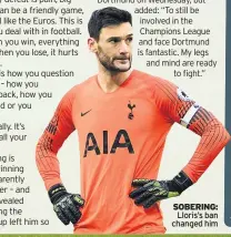  ??  ?? SOBERING:Lloris’s ban changed him