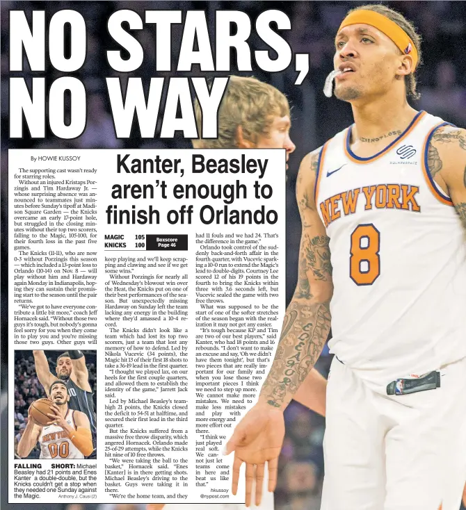  ?? Anthony J. Causi (2) ?? FALLING SHORT: Michael Beasley had 21 points and Enes Kanter a double-double, but the Knicks couldn’t get a stop when they needed one Sunday against the Magic.