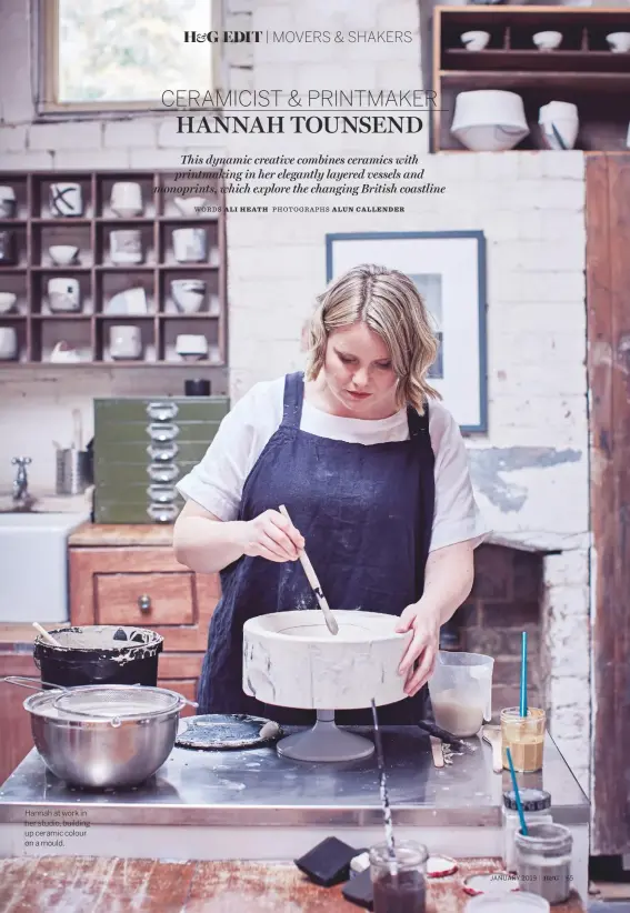  ??  ?? Hannah at work in her studio, building up ceramic colour on a mould.