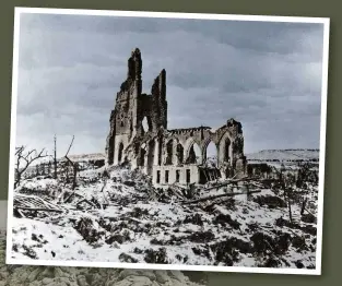  ??  ?? The ruined Church of Ablain-Saint-Nazaire. It was during the French CJamRagne Qʘensive in 1915 that the tactical template of the following three years was establishe­d
