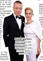  ?? PICTURE: GETTY ?? Smooth operators: Peter Morgan with partner Gillian, who plays the Iron Lady in his hit drama