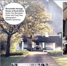  ??  ?? Remarkable Heritage Houses of South Africa Author: Nini Bairnsfath­er Cloete with Craig Fraser (photograph­er) Publisher: Quivertree