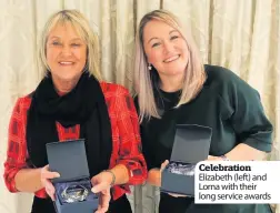  ??  ?? Celebratio­n Elizabeth (left) and Lorna with their long service awards