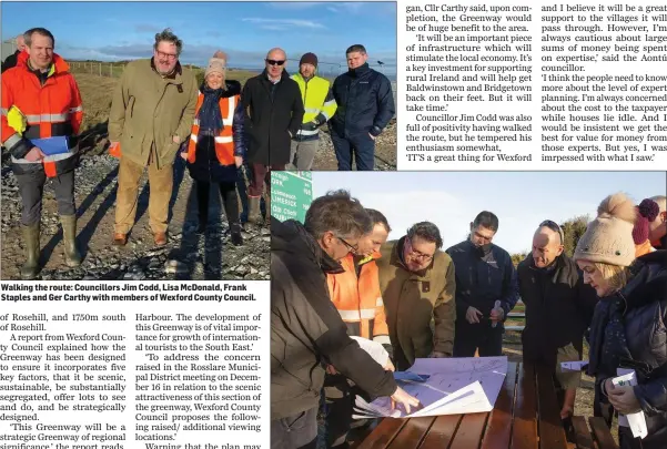  ??  ?? Walking the route: Councillor­s Jim Codd, Lisa McDonald, Frank Staples and Ger Carthy with members of Wexford County Council.
Checking out the plans: Brian Galvin (Wexford County Council), Fintan Ryan (Wexford County Counci), Cllr Jim Codd, Cllr Ger Carthy, Cllr Frank Staples and Cllr Lisa McDonald.