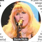  ??  ?? Stevie Nicks