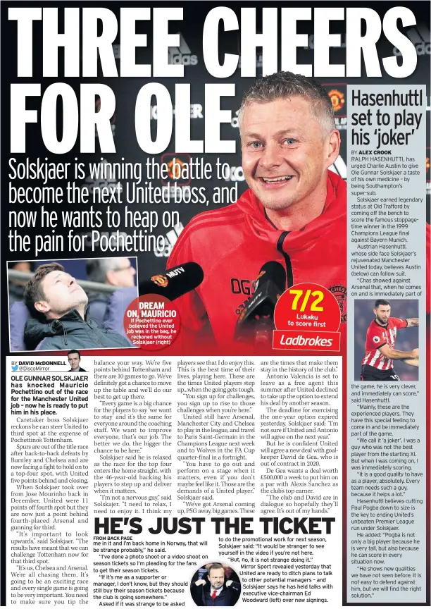  ??  ?? DREAM ON, MAURICIO If Pochettino ever believed the United job was in the bag, he reckoned without Solskjaer (right)