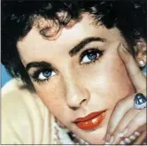  ?? — GETTY IMAGES FILES ?? ELIZABETH TAYLOR