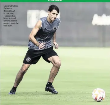  ?? PHOTOS BY MATIAS J. OCNER mocner@miamiheral­d.com ?? New midfielder Federico Redondo, 21, at practice Tuesday, has been around famous soccer players since he was born.