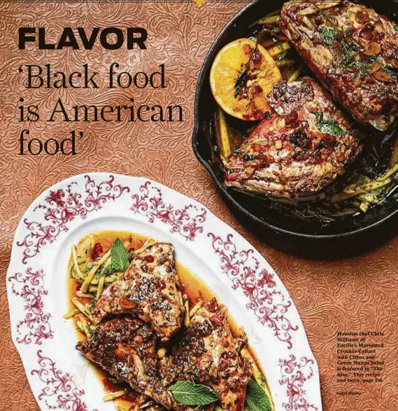  ?? Angie Mosier ?? Houston chef Chris Williams of Lucille’s Marinated Croaker Collars with Citrus and Green Mango Salad is featured in “The Rise.” This recipe and more, page D8