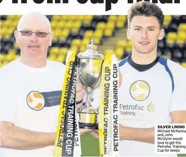  ??  ?? SILVER LINING Michael McKenna and John McGlynn would love to get the Petrofac Training Cup for keeps