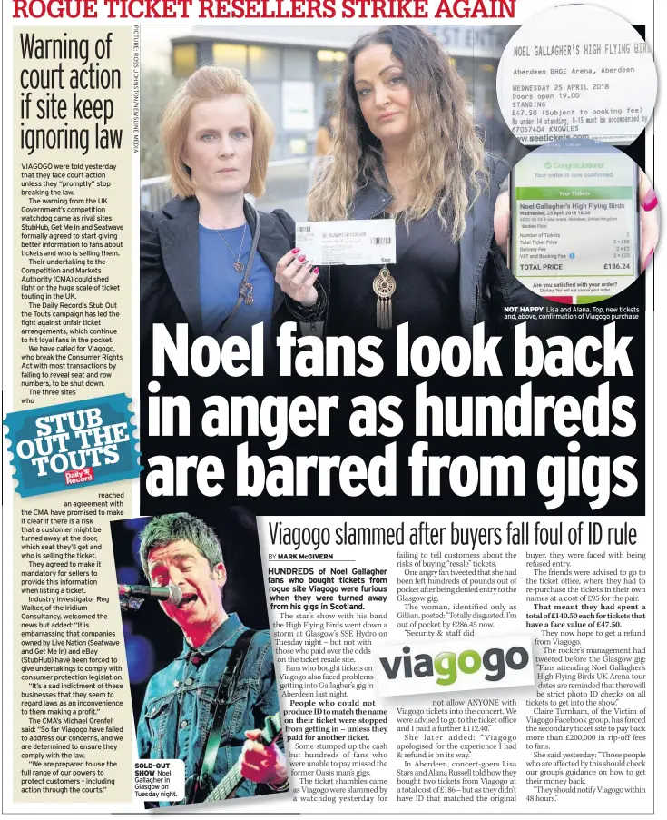  ??  ?? SOLD-OUT SHOW Noel Gallagher in Glasgow on Tuesday night. NOT HAPPY Lisa and Alana. Top, new tickets and, above, confirmati­on of Viagogo purchase
