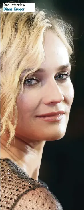  ??  ?? Das Interview Diane Kruger