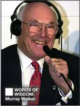  ??  ?? ■
WORDS OF WISDOM: Murray Walker