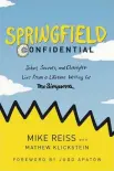  ??  ?? Springfiel­d Confidenti­al Mike Reiss with Mathew Klickstein­Dey Street Books